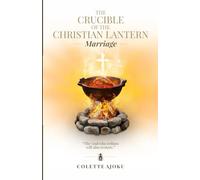 THE CRUCIBLE OF THE CHRISTIAN LANTERN: Marriage