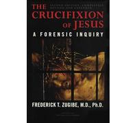 The Crucifixion of Jesus: A Forensic Inquiry