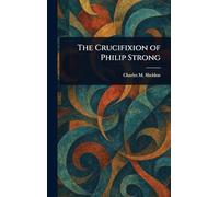 The Crucifixion of Philip Strong