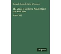 The Cruise of the Kawa; Wanderings in the South Seas: in large print
