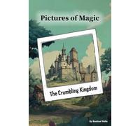 The Crumbling Kingdom: Pictures of Magic, Book 1