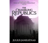The Crumbling Republics: Heirs of the Mediterranean, Book I: 1