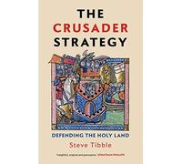 The Crusader Strategy: Defending the Holy Land