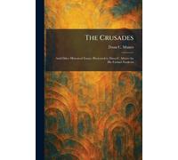 The Crusades: And Other Historical Essays; Presented to Dana C. Munro by His Former Students