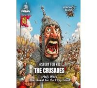 The Crusades History for Kids: Holy Wars The Quest for the Holy Land