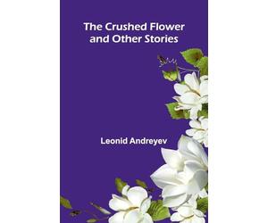 The Crushed Flower, and Other Stories