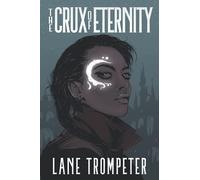 The Crux of Eternity: Eternal Dream, Book 1