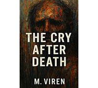 THE CRY AFTER DEATH: A Tragic Standalone Tale from the Jishnu Saga Universe - Special Edition