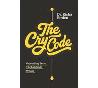 The Cry Code: Unleashing Tears, the Language Within