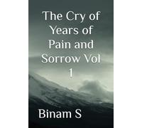 The Cry of Years of Pain and Sorrow Vol 1