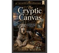 The Cryptic Canvas: A Locked-Room Coastal Cozy Mystery with Hidden Masterpieces, Secret Maps, and a Deadly Art Conspiracy (Book 3)