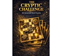 The Cryptic Challenge: 60 Advanced Word Puzzles: British-Style Crosswords with Full Solutions | For Experienced Solvers