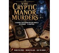 The Cryptic Manor Murders: A Solvable Cryptogram Mystery Novella | Decode the Clues, Uncover the Ali nd Expose the Killer.