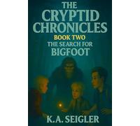 The Cryptid Chronicles Book Two: The Search for Bigfoot