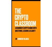 The Crypto Classroom: A Beginners crypto guide with questions, lessons and clarity.