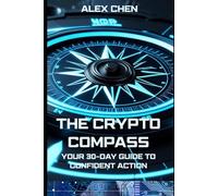 The Crypto Compass: Your 30-Day Guide to Confident Action