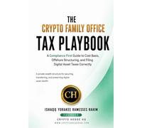 The Crypto Family Office Tax Playbook: A Compliance-First Guide to Cost Basis, Offshore Structuring, and Filing Digital Asset Taxes Correctly