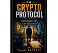 The Crypto Protocol: The future of money is being rewritten. But who controls the code
