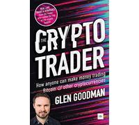 The Crypto Trader: How Anyone Can Make Money Trading Bitcoin and Other
