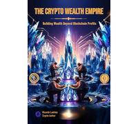 The Crypto Wealth Empire: Building Wealth Beyond Blockchain Profits