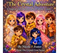 The Crystal Adventure: A magical and educational story about crystals and feelings: 1