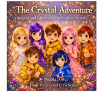 The Crystal Adventure: A magical and educational story about crystals and feelings