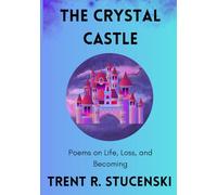 The Crystal Castle: Poems on Life, Loss, and Becoming