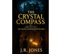 The Crystal Compass Adventure Series: The Crystal Compass