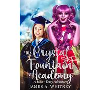 The Crystal Fountain Academy: A Jana + Traxy Adventure