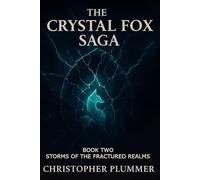 The Crystal Fox Saga: Book Two: Storms of the Fractured Realms