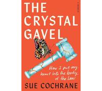The Crystal Gavel: How I Put My Heart into the Body of the Law - NUOVO