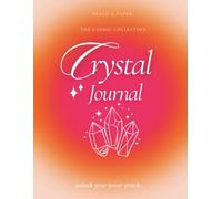 The Crystal Healing Journal: A Guided Workbook for Crystals, Energy Work, Intentions & Self-Reflection