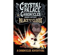 The Crystal Palace Chronicles 3 - Palace Above the Clouds (Tascabile)