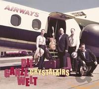The Crystalairs Die Ganze Welt (CD)