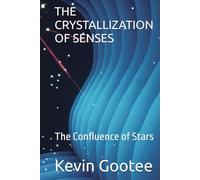 THE CRYSTALLIZATION OF SENSES: The Confluence of Stars