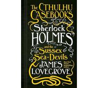 The Cthulhu Casebooks - Sherlock Holmes and the Sussex Sea-Devils (The Cthulhu