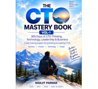 THE CTO MASTERY BOOK - VOL-1: 365 Days of CTO Thinking, Technology, Leadership & Business