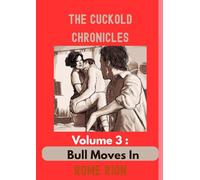 The Cuckold Chronicles: Volume 3 - The Bull Moves In
