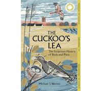 The Cuckoo's Lea: The Forgotten History of Birds and Place