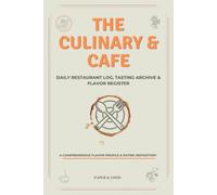 THE CULINARY & CAFE: Daily Feast Diary, Sweet Sips & Atmosphere Tracker | Restaurant Review Journal & Coffee Shop Tasting Logbook for Foodies