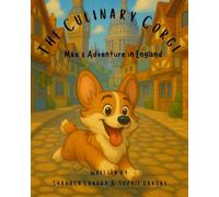 The Culinary Corgi: Max's Adventure in England