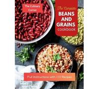 The Culinary Corner The Complete Beans and Grains Cookbook (Tascabile)