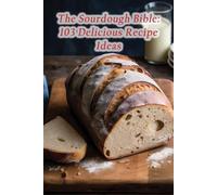 The Culinary Cruise Fuji The Sourdough Bible (Tascabile)