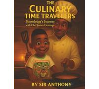 The Culinary Time Traveler: Book 1: Knowledge’s Journey with