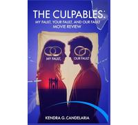 THE CULPABLES: My Fault, Your Fault, and Our Fault Movie Review: Romantic Drama and the Portrayal of Realistic Relationships, a complete guide to the movies and its meaning
