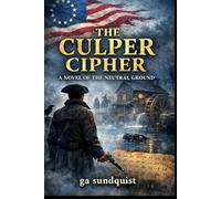 The Culper Cipher: A Novel of the Neutral Ground