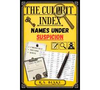The Culprit Index: Names Under Suspicion: A Deduction Whodunit Puzzle Book with 7 Independent Case Files | Read the Police Reports | Uncover Hidden ... Eliminate the Innocent & Identify the Culprit