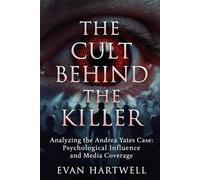 The Cult Behind the Killer: Analyzing the Andrea Yates Case: Psychological Influence and Media Coverage