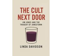 The Cult Next Door: Jim Jones and the Tragedy of Jonestown