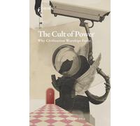 The Cult of Power: Why Civilization Worships Force